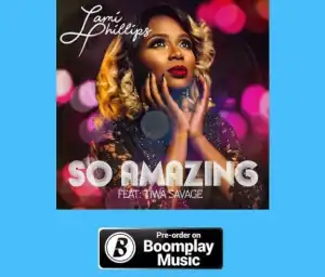 Lami Phillips - So Amazing Ft. Tiwa Savage